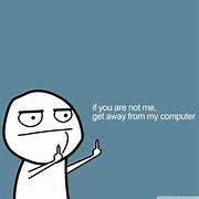 Image result for Get Away From My Computer Wallpaper
