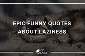 Image result for Lazy Quotes Yuck