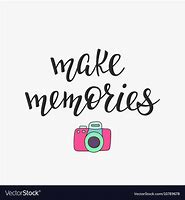 Image result for Moments Make Memories Quotes