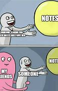 Image result for Give Notes Meme