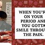 Image result for Funny Memes About Periods
