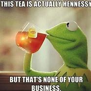 Image result for Meme Kermit but That's None of My Business