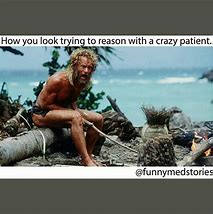 Image result for Crazy Patient Meme