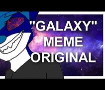 Image result for Galixy Memes