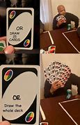 Image result for Uno or Draw 25 Meme