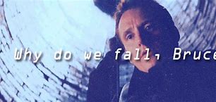 Image result for Why Do We Fall Master Wayne GIF