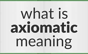 Image result for Axiomatic Meaning