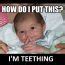 Image result for Teething Baby Memes