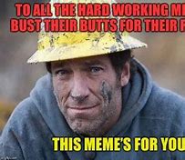 Image result for Hard Working Man Meme