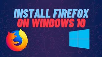 Image result for Mozilla Firefox Latest Version for Windows 10