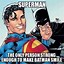 Image result for Batman vs Superman Logic Meme