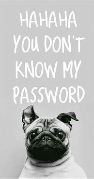 Image result for You Don't Know My Password Backgrounds