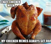Image result for Roasted Chicken Meme