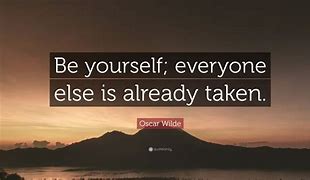 Image result for Be You Everyone Else Is Taken