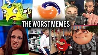 Image result for The Worst Memes Ever