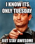 Image result for Only Tuesday Funny Work Memes