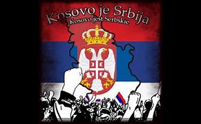 Image result for Kosovo Je Srbija Song