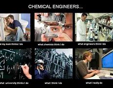 Image result for Chemical Engineer Memes