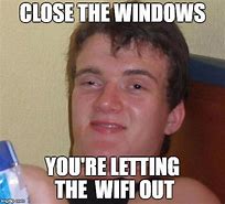 Image result for Close Your Window Letting All the Wifi Out