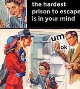 Image result for Escape Regrets Meme