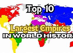 Image result for 10 Largest Empires in History
