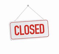Image result for Will Be Closed Sign