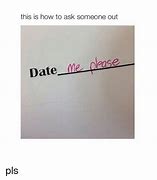Image result for Ask Out Meme