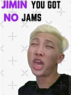 Image result for You Got No Jams Meme BTS