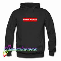 Image result for Dank Memes Hoodie