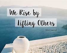 Image result for Quotes About Lifting Others Up