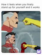 Image result for Stand Up for Yourself Meme