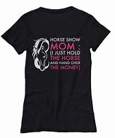 Image result for Funny Horse Show T-Shirts