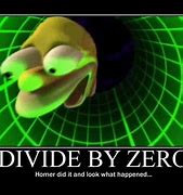 Image result for When You Divide by 0 Meme