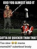 Image result for Ya Gotta Be Quicker than That Meme