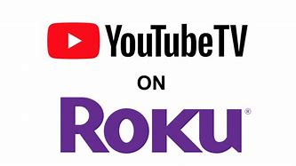 Image result for Get YouTube TV On Roku