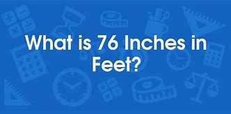 Image result for 76 Inches in Feet