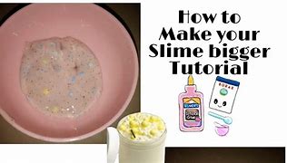 Image result for How to Make Your Slime Bigger
