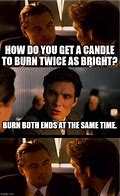 Image result for Burning Candle at Both Ends Meme