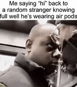 Image result for Wearing Air Pods Meme