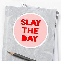 Image result for Slay the Day Meme