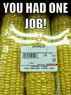 Image result for You Had One Job Meme