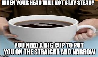 Image result for Large Coffee Mug Meme