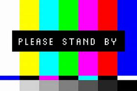 Image result for TV Test Pattern Please Stand By