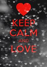 Image result for Keep Calm and Love Quotes