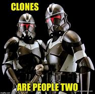 Image result for Clone Factory Meme