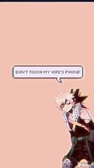 Image result for Bakugo Don't Touch My Phone