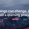 Image result for Quotes About Change and Learning