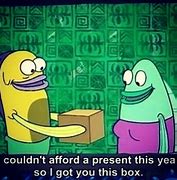 Image result for Spongebob Box Gift Meme