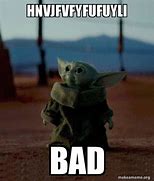 Image result for Bad Baby Yoda Meme