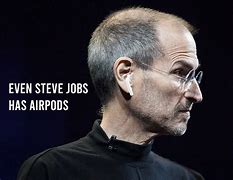 Image result for Steve Jobs Apple Air Pods